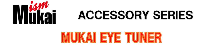 MUKAI EYE TUNER